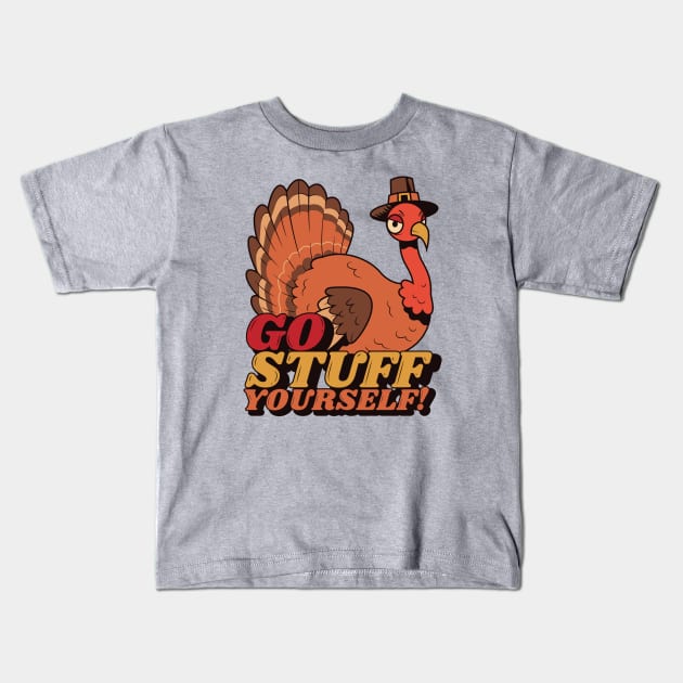 Go Stuff Yourself // Funny Thanksgiving Turkey Cartoon Kids T-Shirt by SLAG_Creative